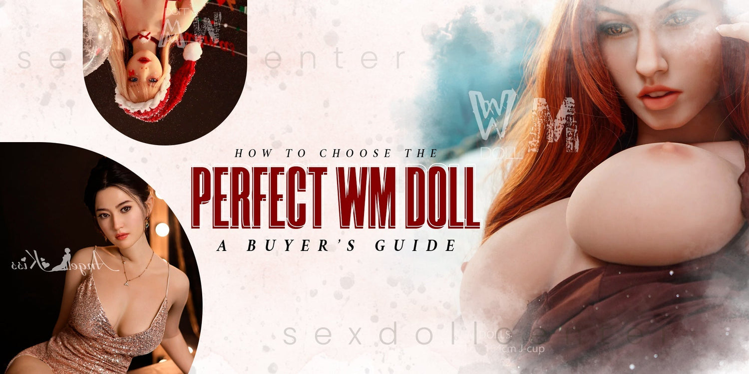 How to Choose the Perfect WM Doll: A Buyer’s Guide