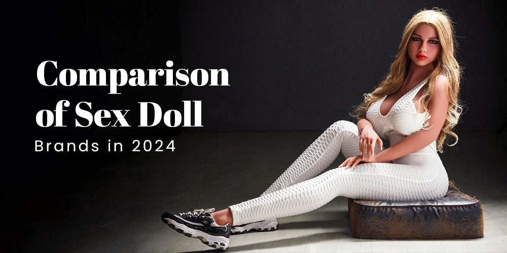 A Comprehensive Comparison of Sex Doll Brands in 2024