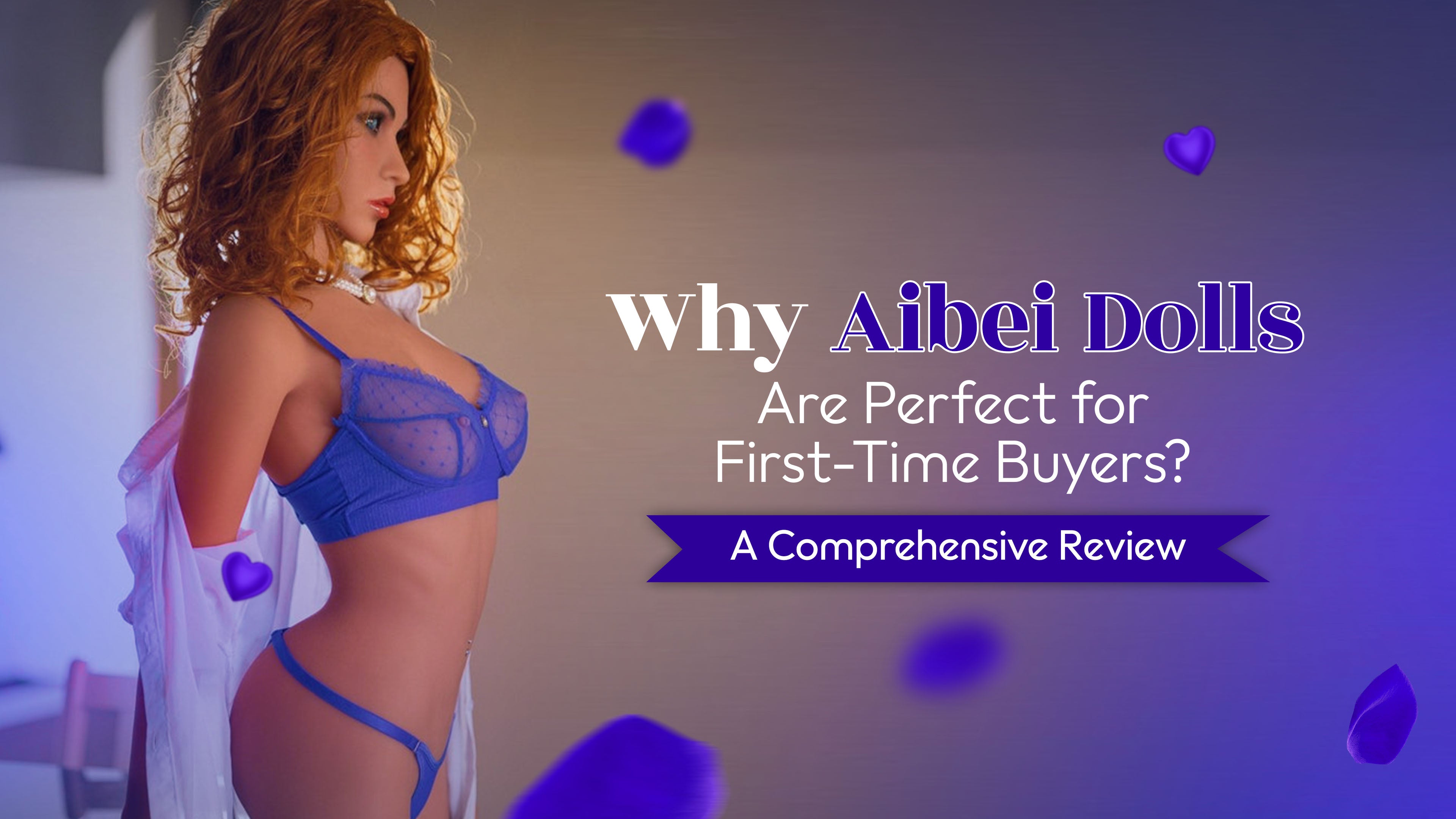 Why Aibei Dolls Are Perfect for First-Time Buyers  A Comprehensive Review