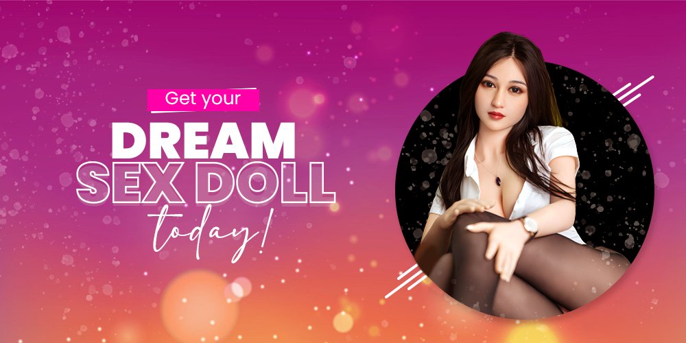 Where and How to Buy Sex Dolls That Suit Your Desires - SuperLoveDoll